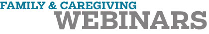 Webinars - Family & Caregiving banner