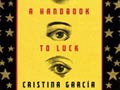 A Hanbook to Luck a book by Cristina García