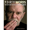 Cover of Seven Dirty Words, a book about George Carlin by journalist James Sullivan Cover of Seven Dirty Words, a book about George Carlin by journalist James Sullivan