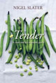 Tender: A Cook and his Vegetable Patch, by Nigel Slater
