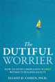 The Dutiful Worrier, by Eliot D. Cohen, Ph.D