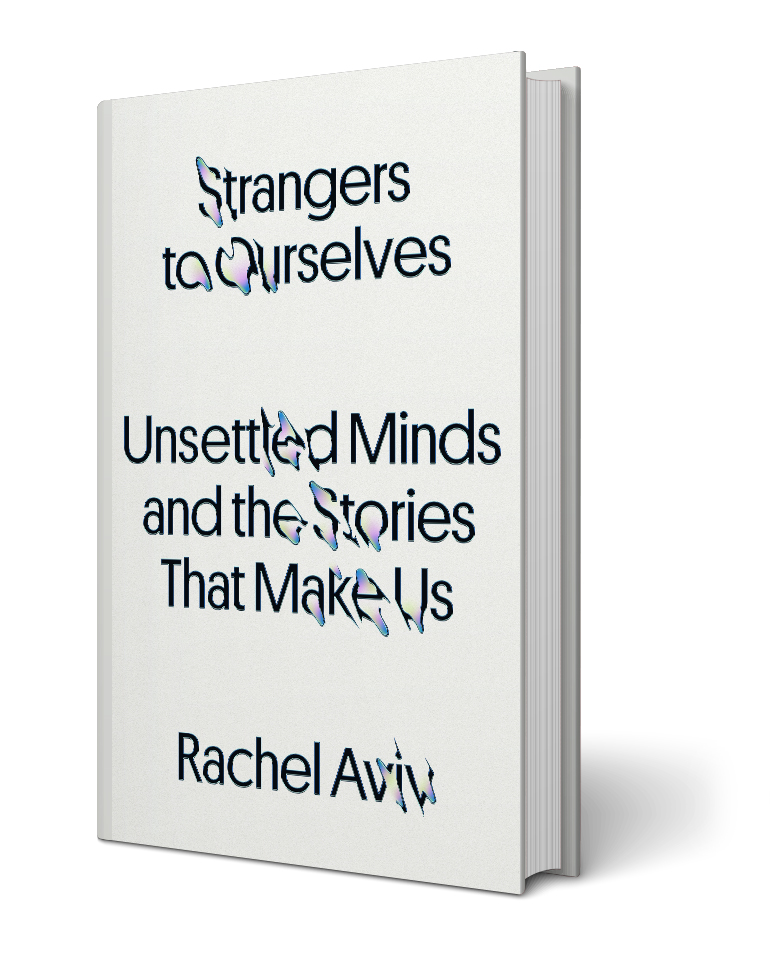 strangers to ourselves: unsettled minds and the stories that make us book cover