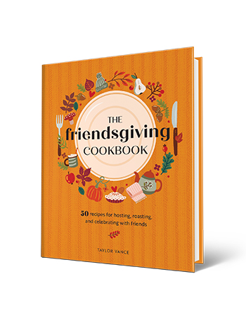 book cover with words the friendsgiving cookbook, 50 recipes for hosting, roasting, and celebrating with friends, by taylor vance; plate in center with pumpkin, pies, leaves, mugs, fork and knife around it