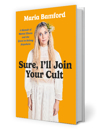 maria bamford on book cover that says a memoir of mental illness and the quest to belong anywhere, sure i'll join your cult