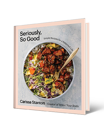 Book cover that says Seriously, So Good Simple Recipes for a Balanced Life, Carissa Stanton; bowl of food on cover