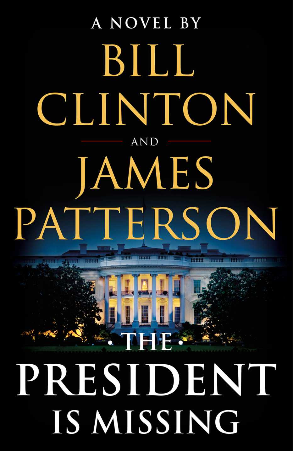 Book cover, text reads: A NOVEL BY BILL CLINTON AND JAMES PATTERSON, THE PRESIDENT IS MISSING