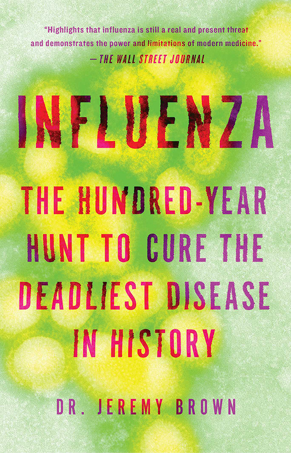 Influenza: The Hundred-Year Hunt to Cure the Deadliest Disease in History - book cover