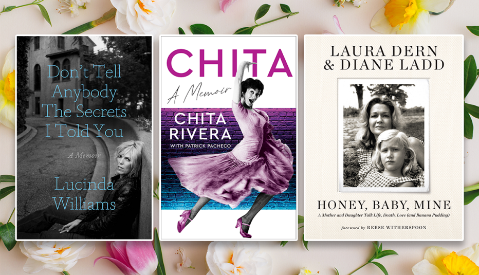 from left to right book covers dont tell anybody the secrets i told you by lucinda williams then chita a memoir by chita rivera then honey baby mine by laura dern and diane ladd