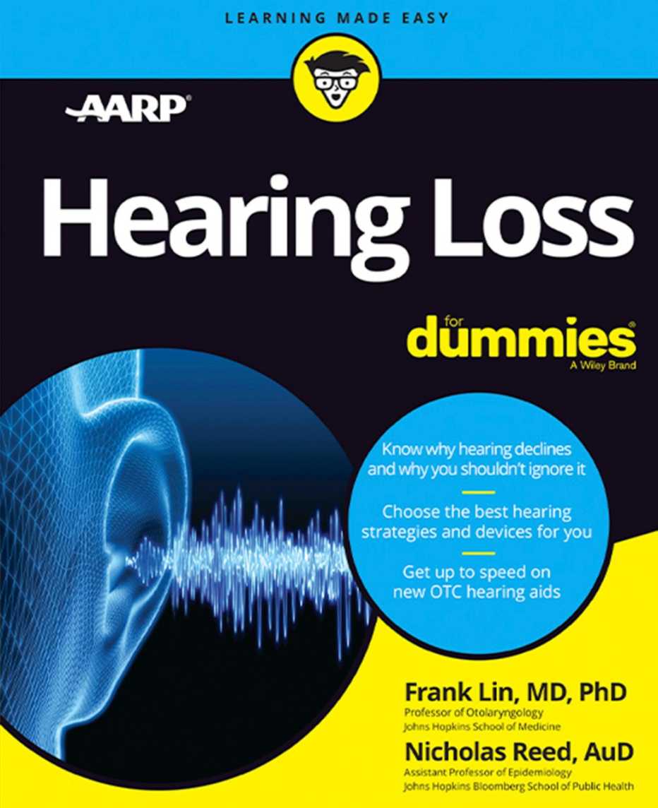 AARP's Hearing Loss for Dummies book by Frank Lin, MD, PhD, and Nicholas Reed, AuD