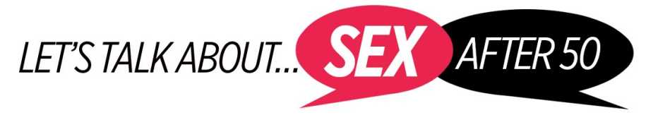 Banner with text saying Let's Talk About Sex After 50