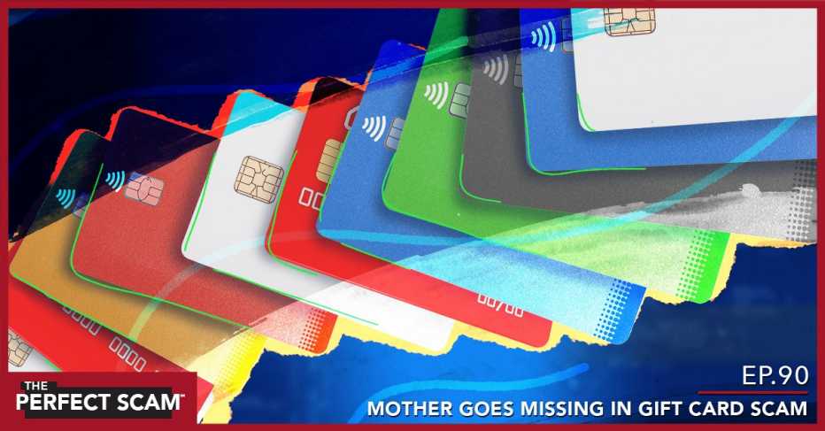 Episode 90 - Mother Goes Missing in Gift Card Scam