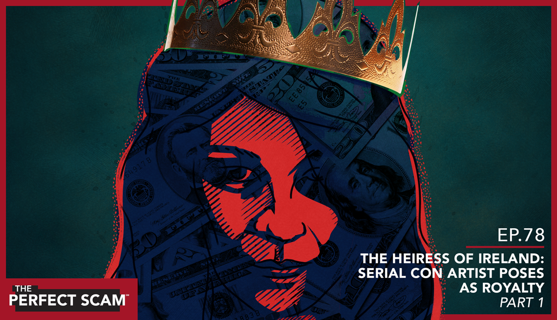 Ep 78 - The Heiress of Ireland: Serial Con Artist Poses As Royalty Part 1