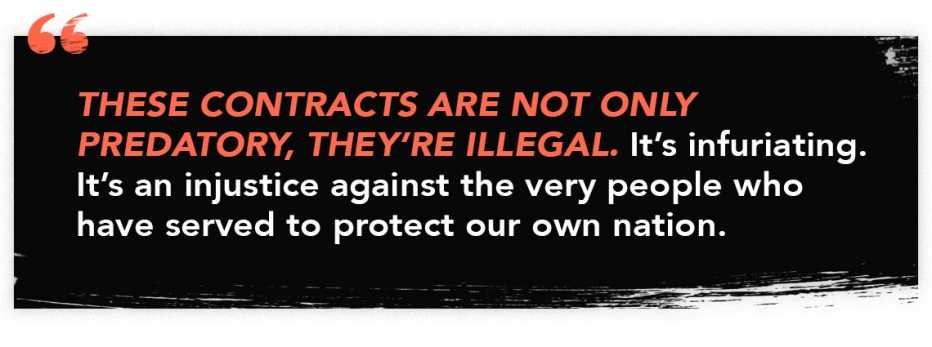 infographic quote that reads: "These contracts are not only predatory, they're illegal. It's infuriating. It's an injustice against the very people who have served to protect our own nation."