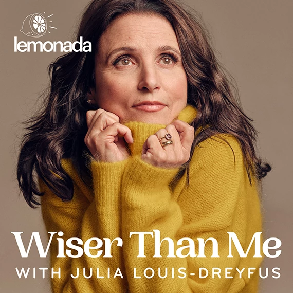 El galardonado pódcast de Julia Louis Dreyfus 'Wiser Than Me'.