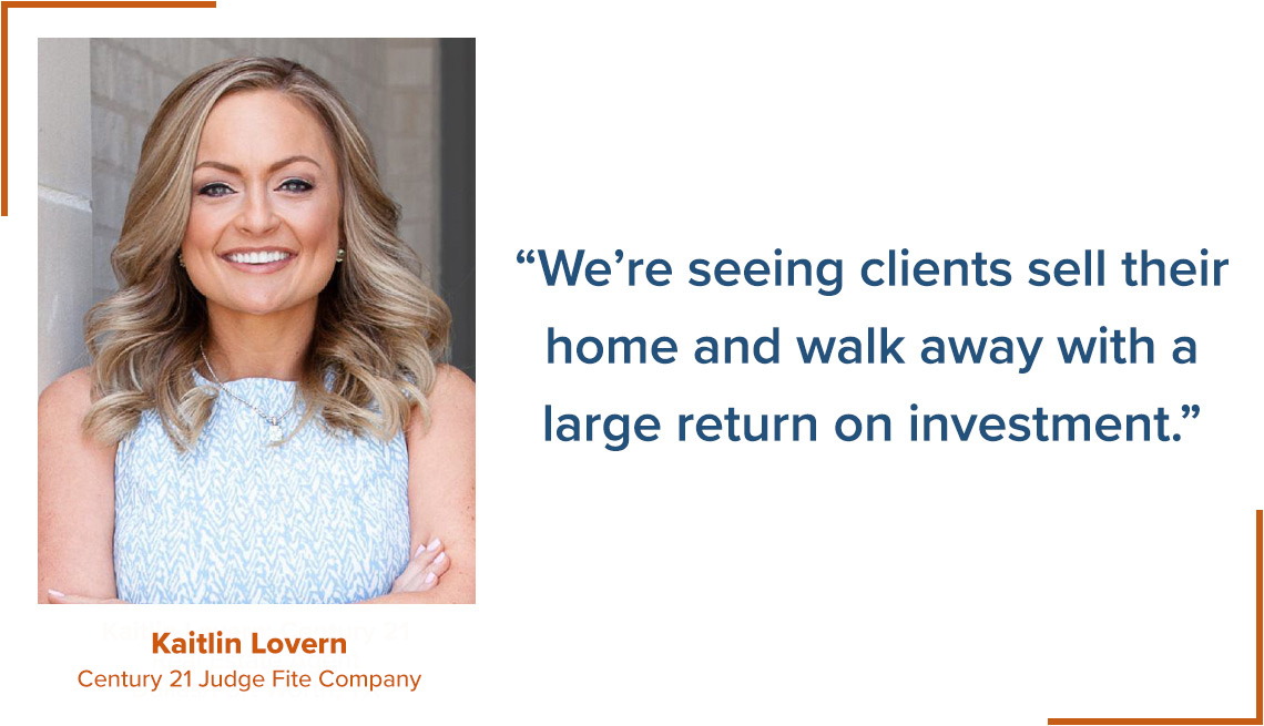 we are seeing clients sell their home and walk away with a large return on investment