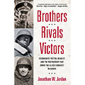 Brothers, Rivals, Victors by Jonathan Jordan