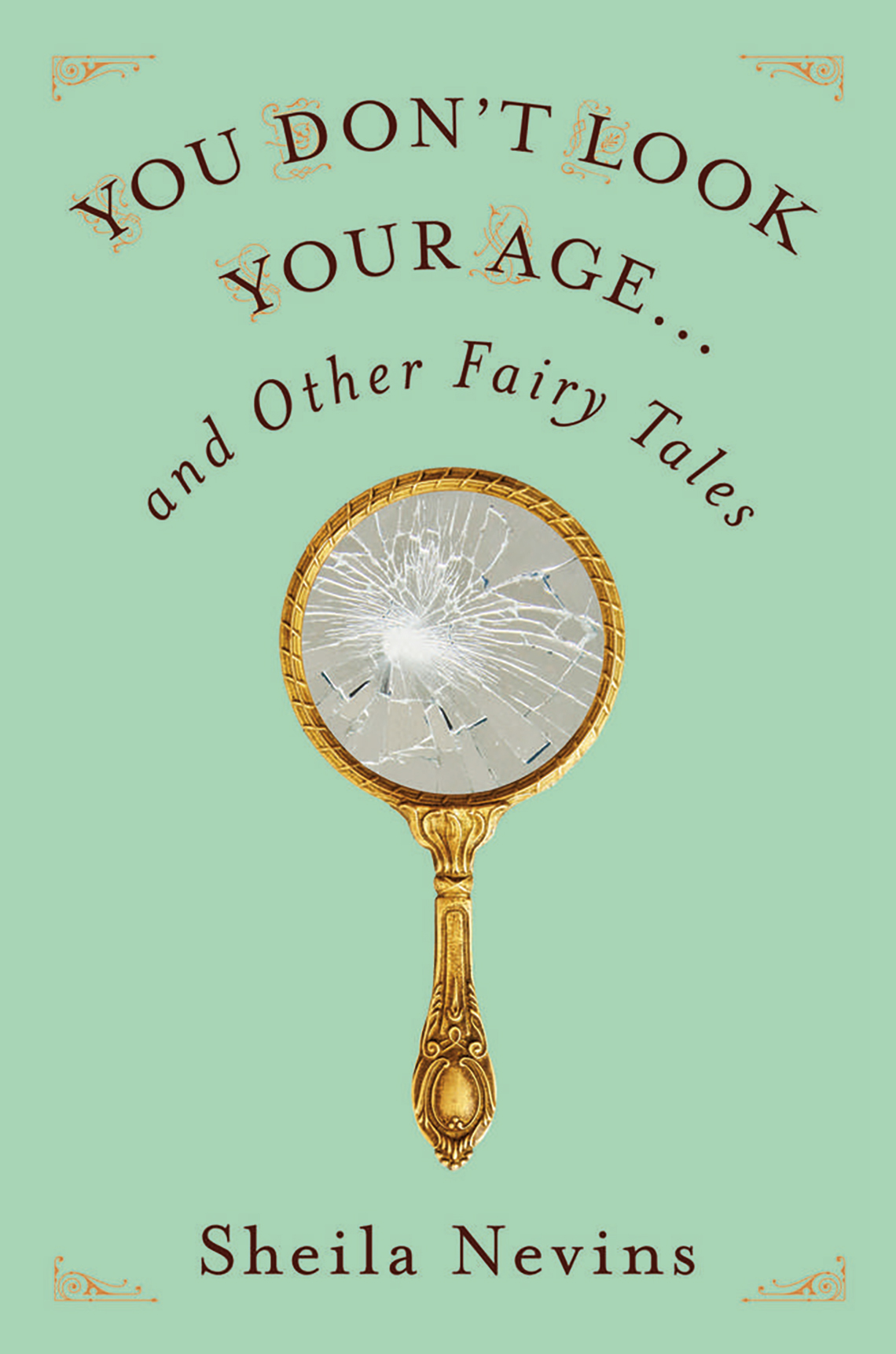 You Don’t Look Your Age… And Other Fairy Tales, by Sheila Nevins   