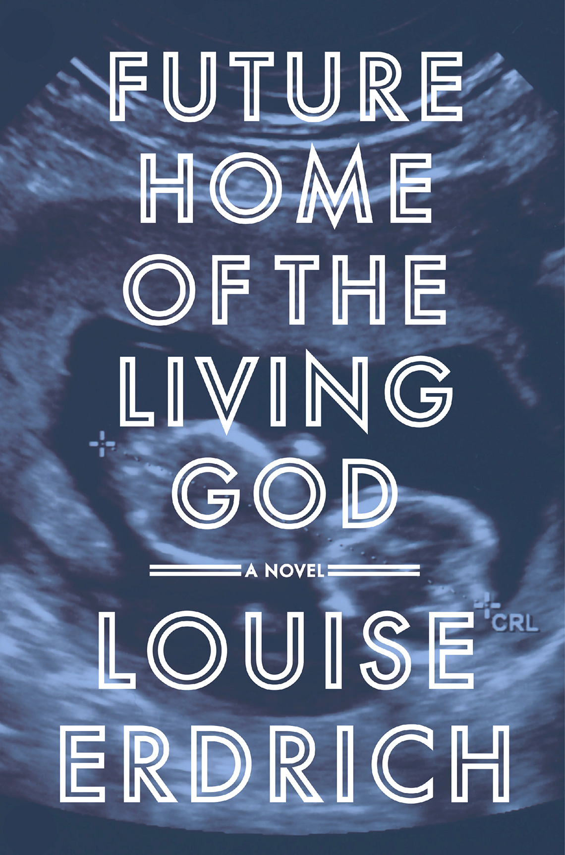 'Future Home of the Living God' by Louise Erdrich   