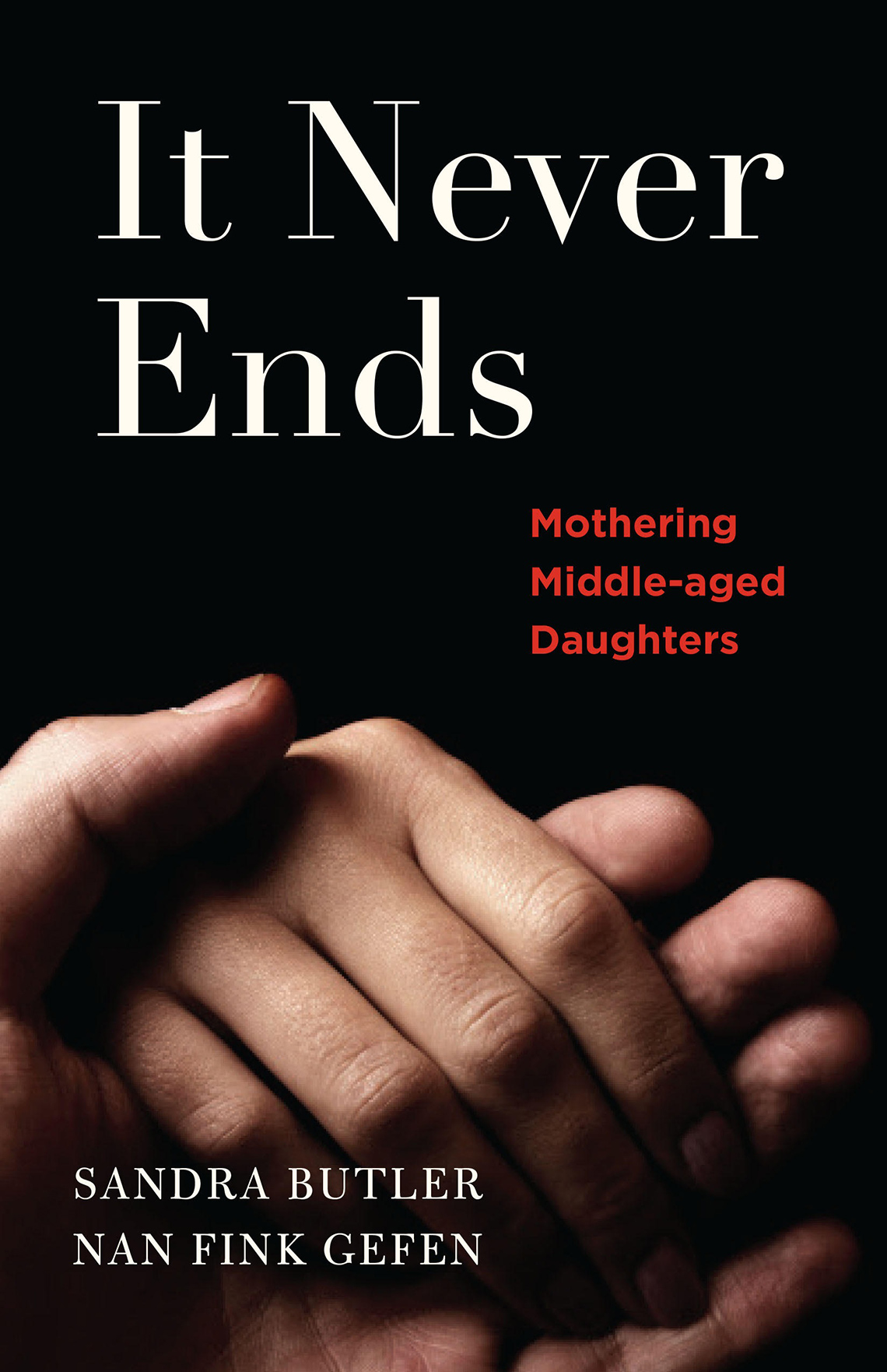 'It Never Ends: Mothering Middle-aged Daughters', by Sandra Butler and Nan Fink Gefen