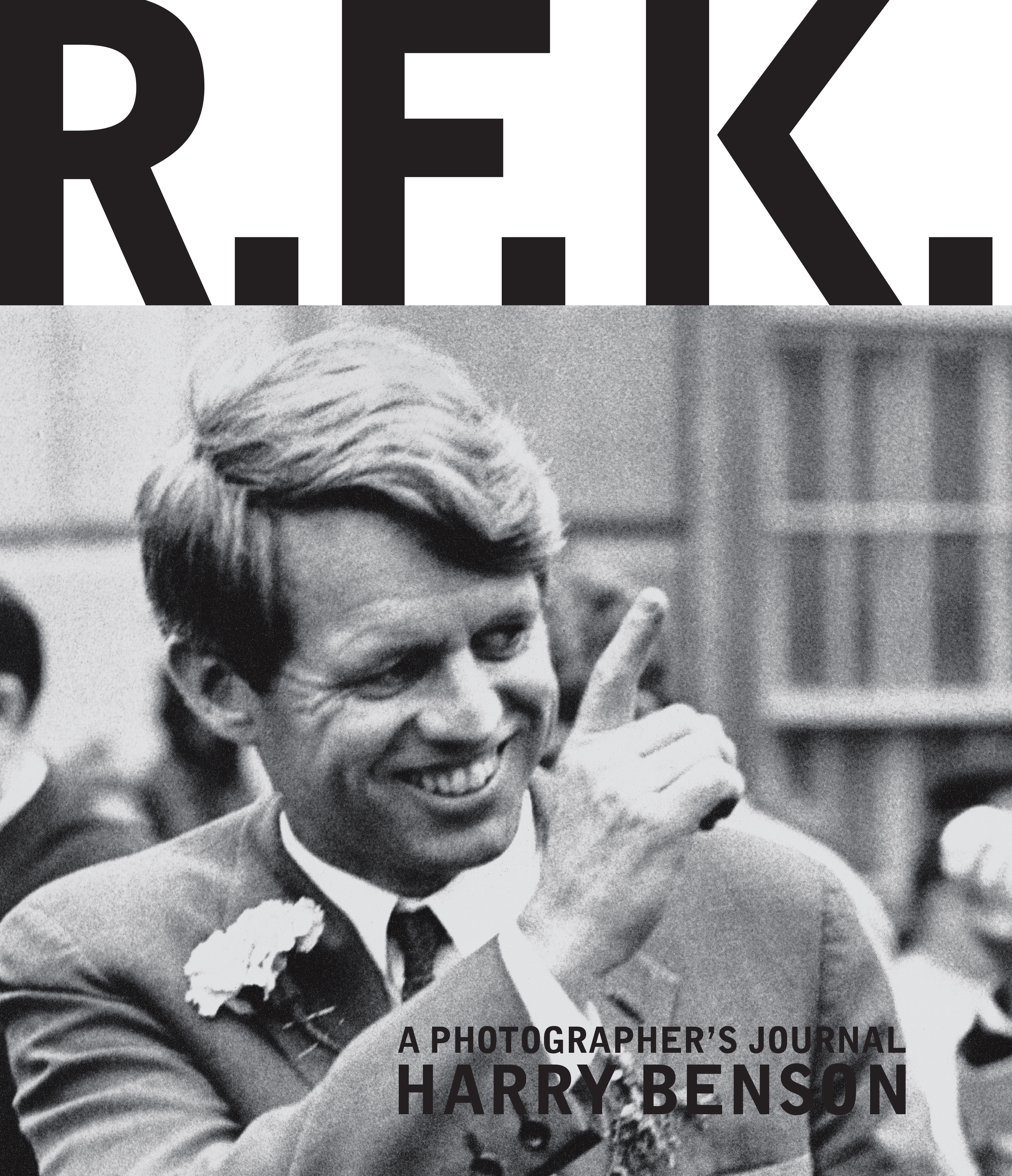 Book cover, photo of Robert F. Kennedy. Text reads R.F.K., a photographer's journal Harry Benson 