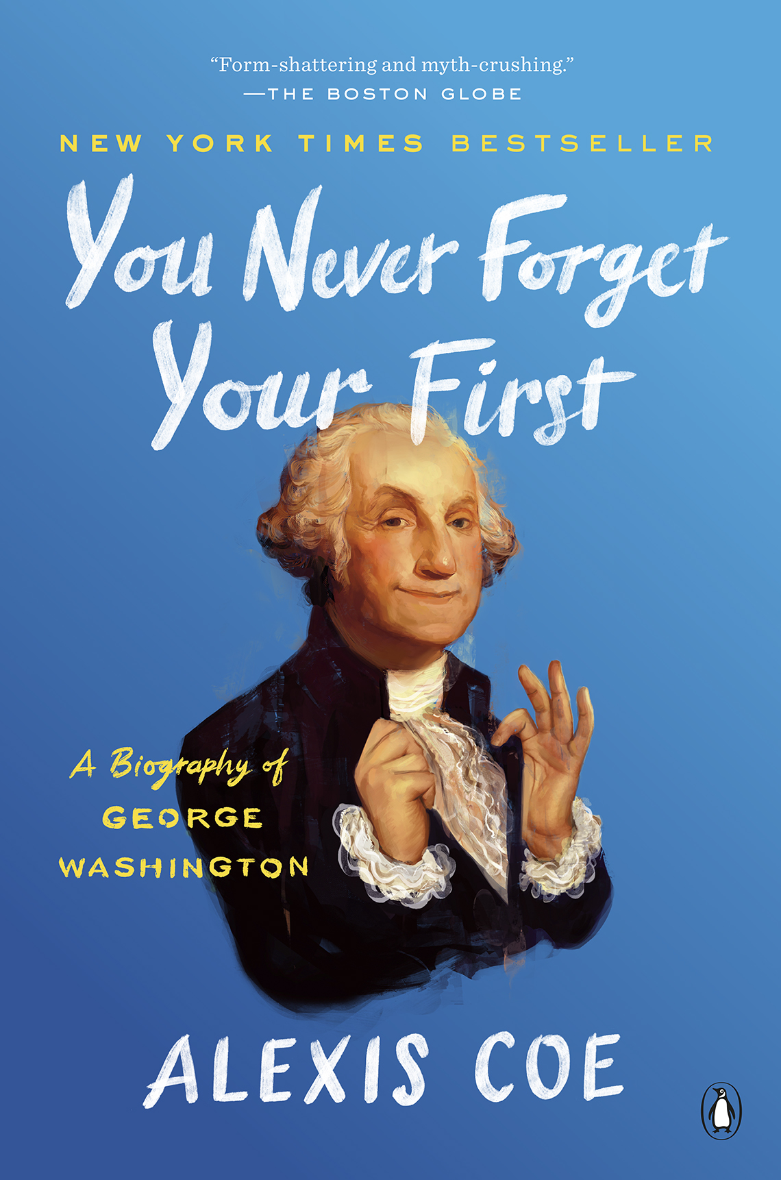 You Never Forget Your First; A Biography of George Washington, por Alexis Coe.