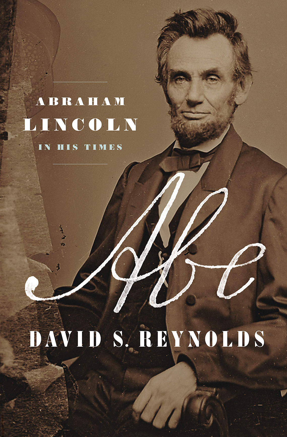 Abe: Abraham Lincoln in His Times, por David S. Reynolds.