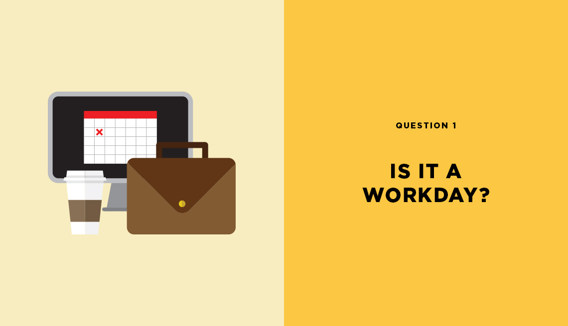 Question 1 Is it a workday?