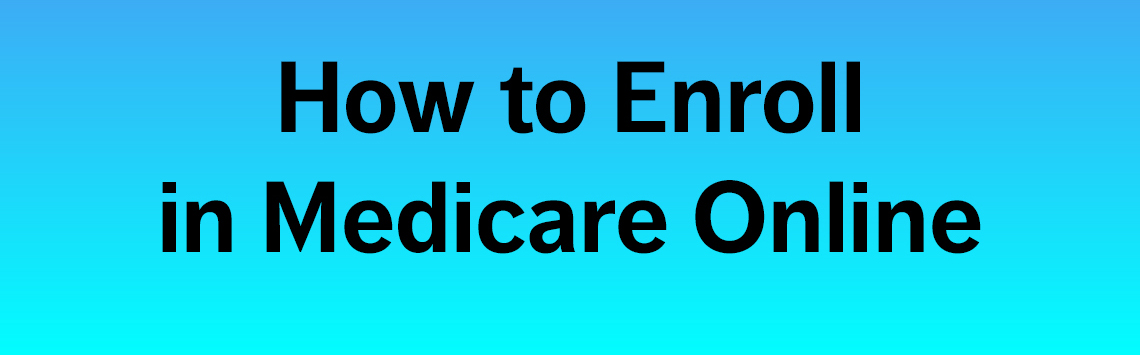 how to enroll in medicare online