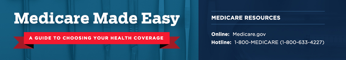 Medicare Made Easy - a guide to choosing your health coverage