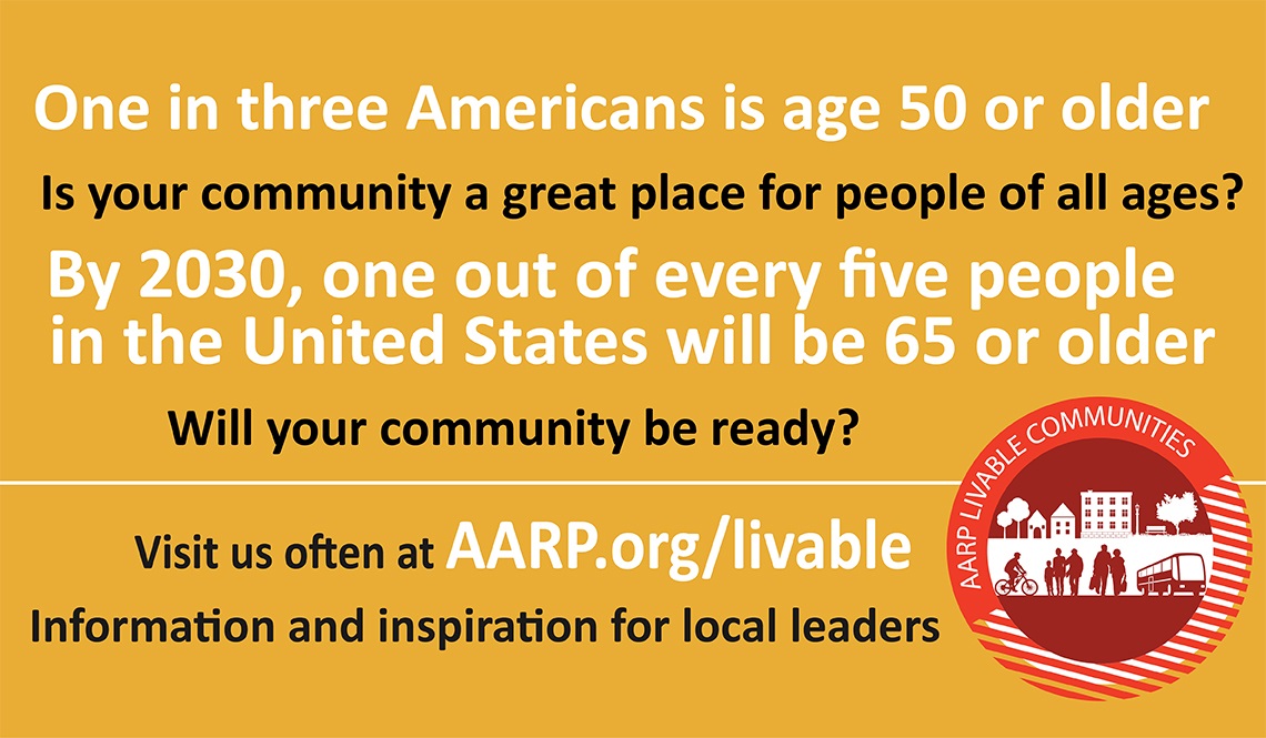 Find information and inspiration for local leaders at AARP.org/livable
