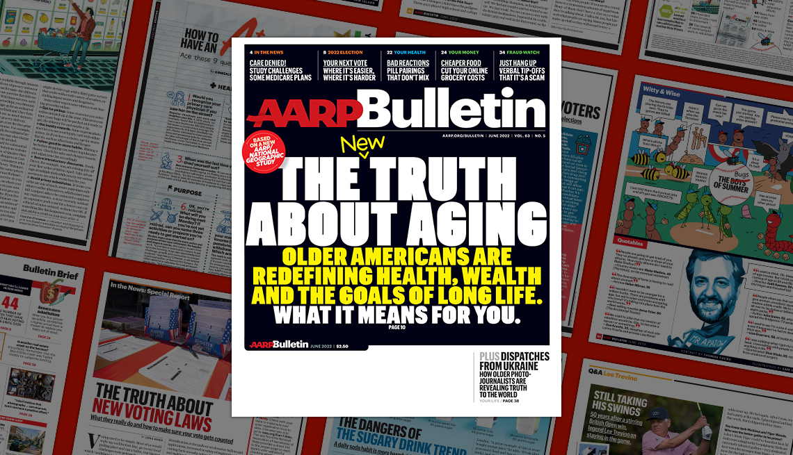 A A R P Bulletin June issue. The new truth about aging. Older Americans are redefining health, wealth and the goals of long life. What it means to you.