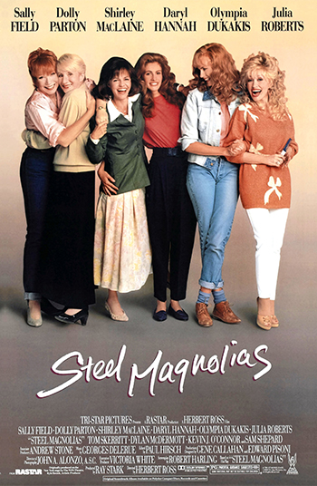 Steel Magnolias poster art showing Sally Field, Dolly Parton, Shirley MacLaine, Daryl Hannah, Olympia Dukakis and Julia Roberts
