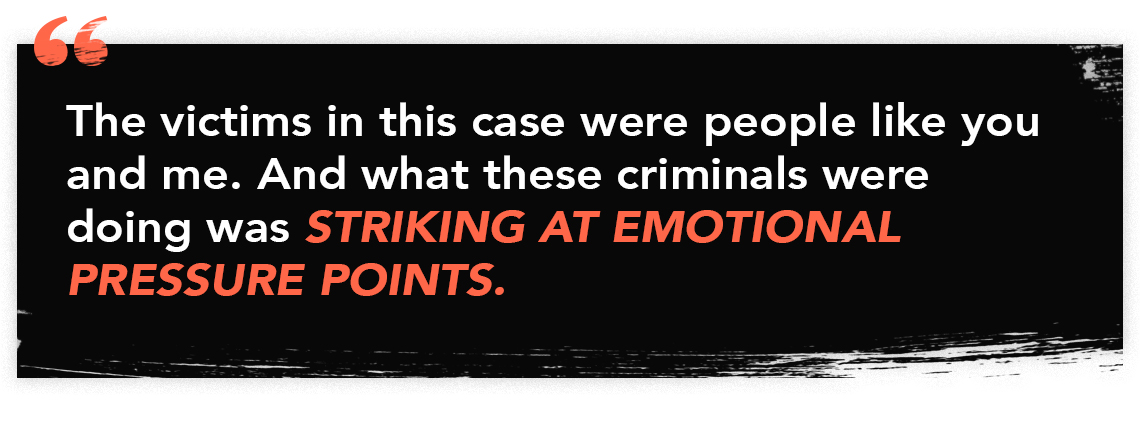 graphic quote reading "The victims in this case were people like you and me. And what these criminals were doing was striking at emotional pressure points."
