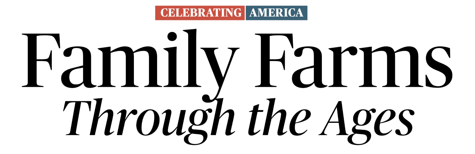 Headline graphic that says Celebrating America: Family Farms Through the Ages