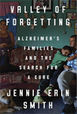 Cover of Valley of Forgetting: Alzheimer's Families and the Search for a Cure