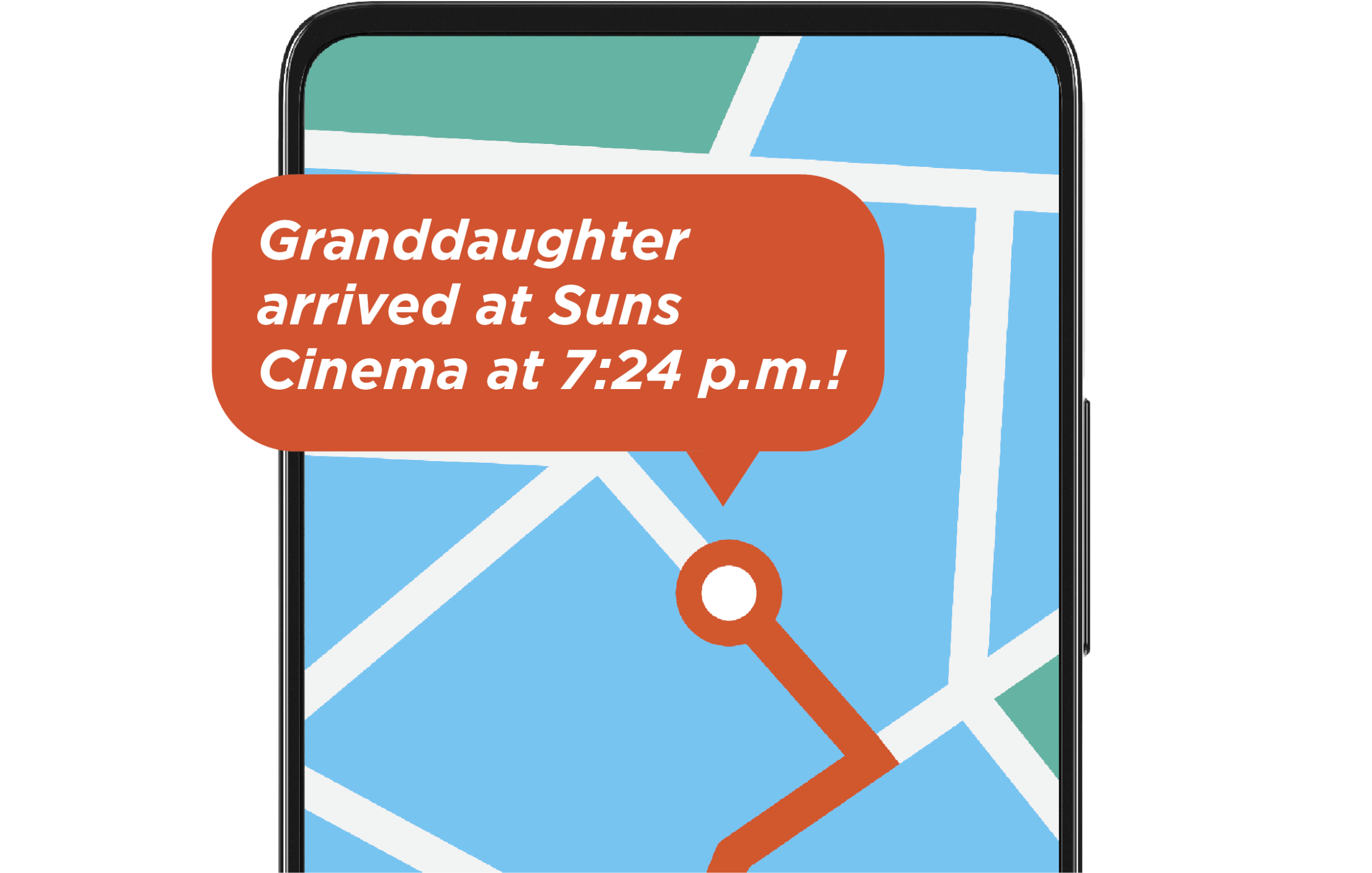 The image shows a smartphone screen with a map and a red pin. A bubble reads, “Granddaughter arrived at Suns Cinema at 7:24 p.m.!”