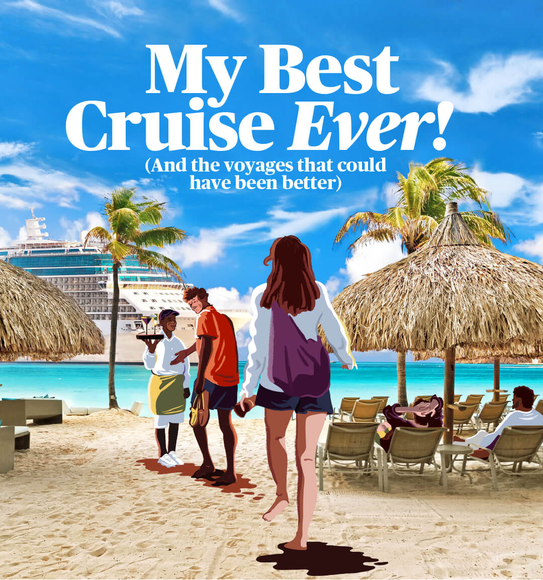 My Best Cruise Ever! And the voyages that could have been better. Photo of a beach with cruise ship in distance, a woman is walking toward a waiter with free drinks and another couple is lounging on beach chairs