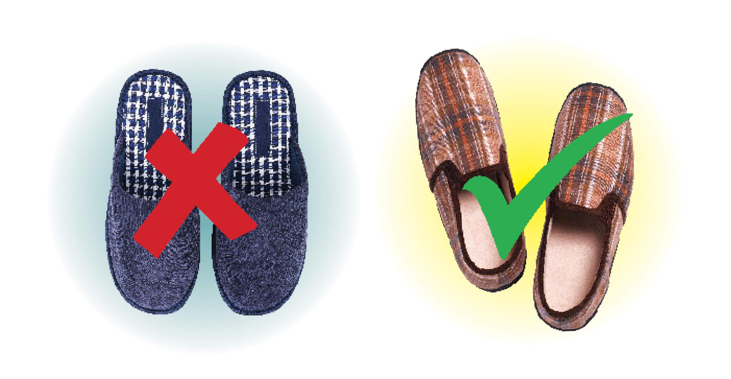 Image of floppy slippers with a cross mark over it. Next to it are a pair of loafers with a green tick mark over it