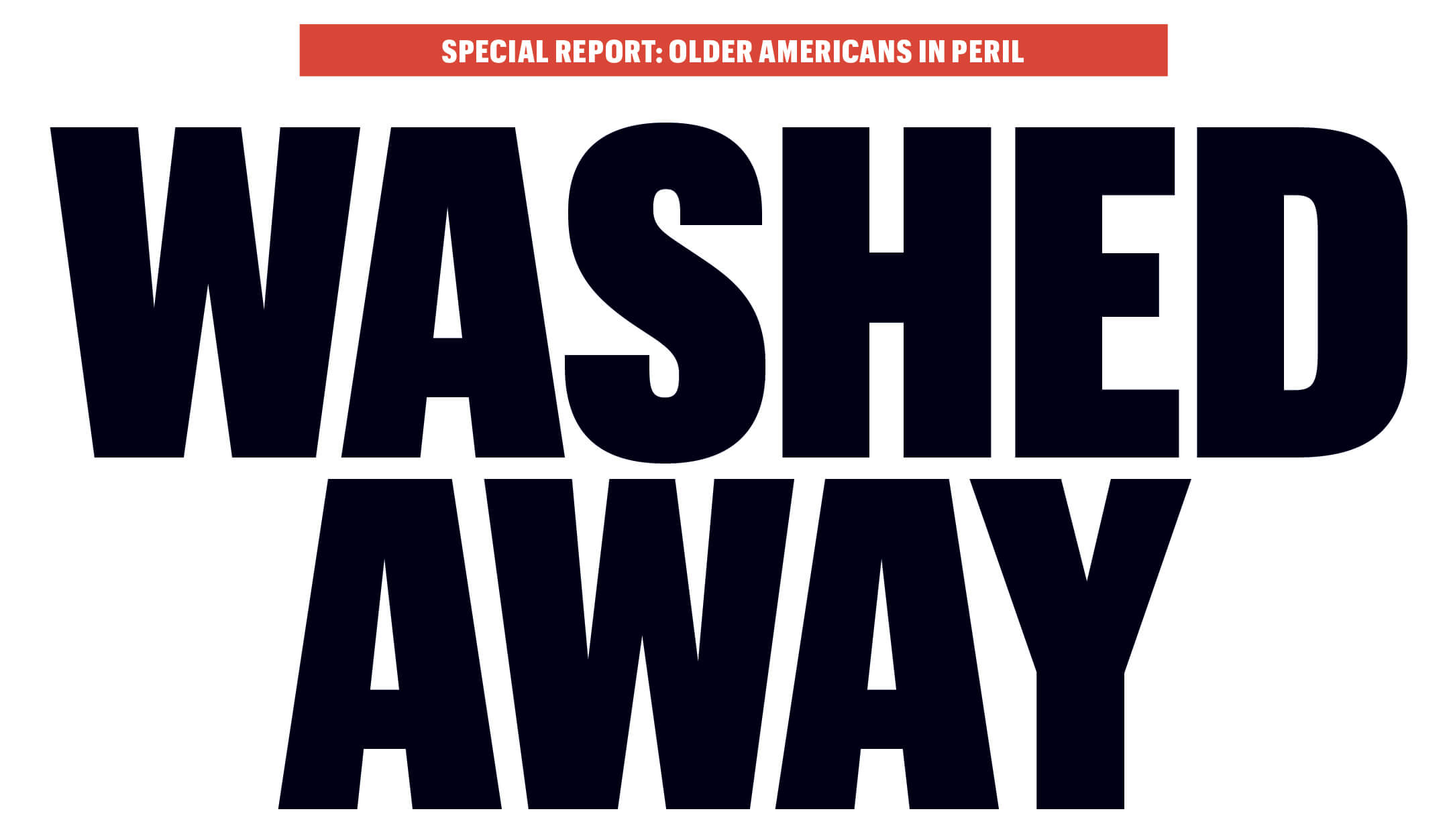 Special Report: Older Americans In Peril. Washed Away.