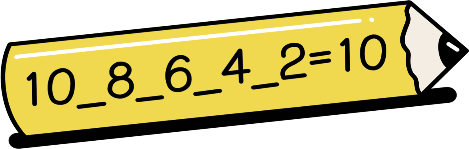 Illustration of a pencil with the inscription, 10 underscore, 8 underscore, 6 underscore, 4, underscore, 2, equals 10