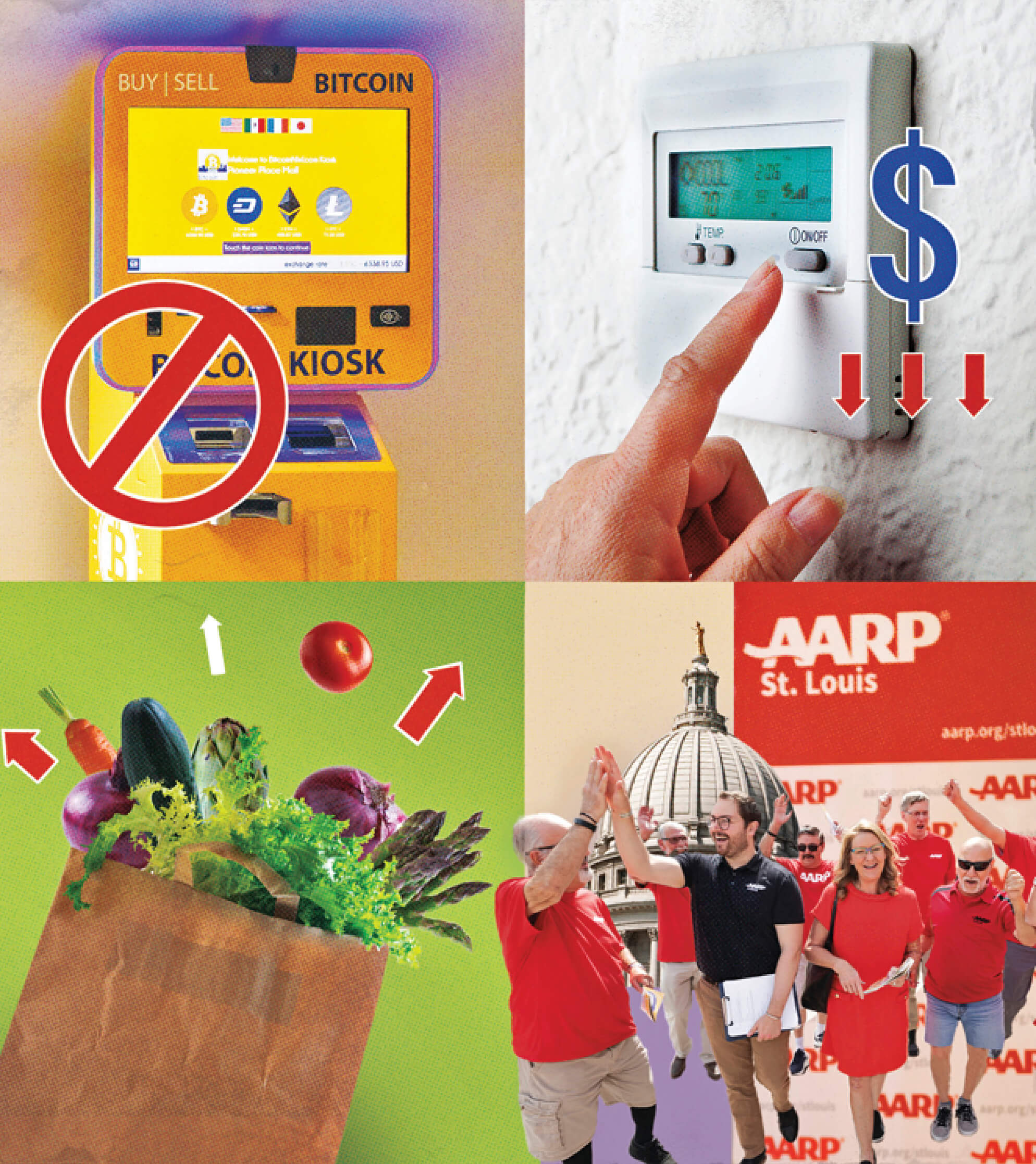 A grid of 4 different images. The first image is of a crypto kiosk with a ban symbol over it. The second image is of a hand changing the temperature on the thermostat with arrows pointing down. The third image is of a paper bag with vegetables in it, with arrows extending out of it. The last image if of several AARP volunteers and employee cheering on with a capital dome in the background against an AARP St. Louis banner.