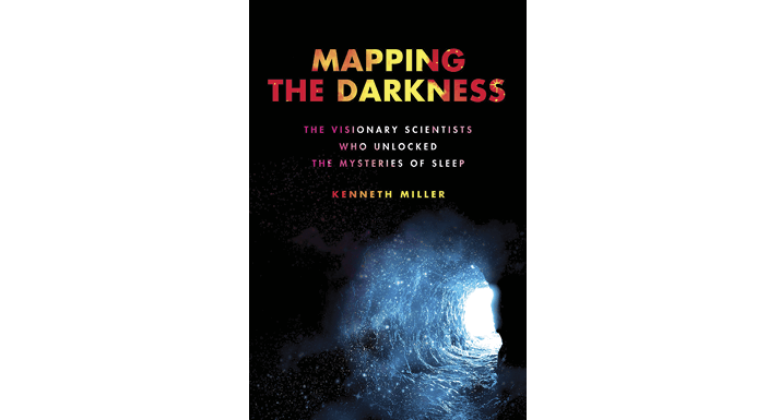 Mapping the Darkness: The Visionary Scientists Who Unlocked the Mysteries of Sleep book cover