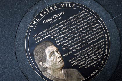 The César Chávez medallion is part of The Extra Mile Points of Light Volunteer Pathway in Washington, D.C., a new national monument dedicated to the spirit of service in America. Honoring heroes of our nation’s service movement, the Extra Mile comprises a series of bronze medallions forming a one-mile walking path just blocks from the White House and features 20 initial honorees whose legacies are enduring social movements that continue to engage and inspire us today. 
