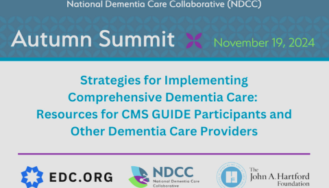 A promo with text that reads, "National Dementia Care Collaborative (NDCC)," "Autumn Summit" and "Strategies for Implementing Comprehensive Dementia Care: Resources for CMS Guide Participants and Other Dementia Care Providers"