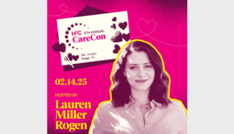 A graphic with the text "HFC 5th Annual CareCon," the date "02.14.25" and "Hosted by Lauren Miller Rogen"