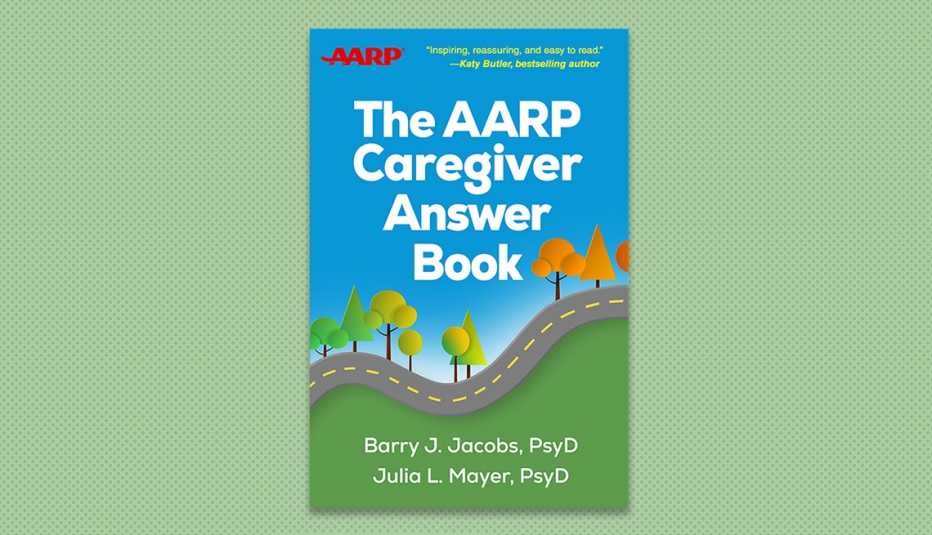 The AARP Caregiver Answer Book