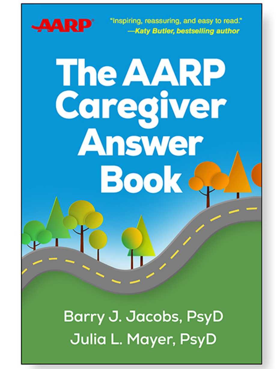 The AARP Caregiver Answer Book