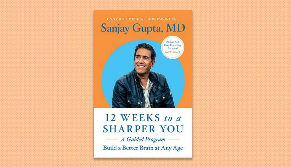 Sanjay Gupta - Build a Better Brain at Any Age