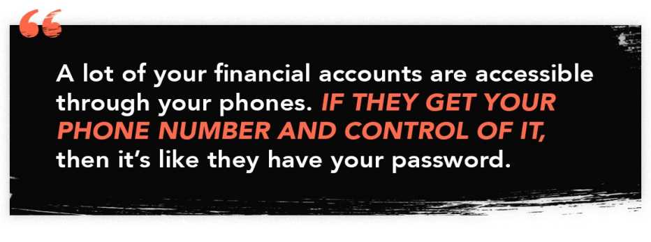 SIM Swapping: Scammers Hijack Smartphones and Steal Thousands a quote from the episode