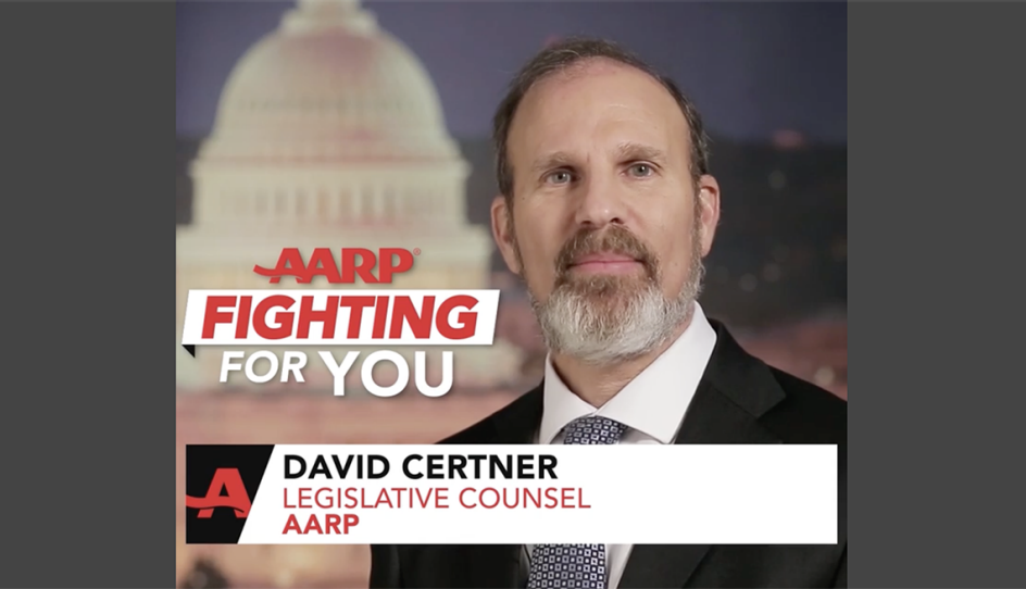 a a r p fighting for you. David Certner legislative counsel